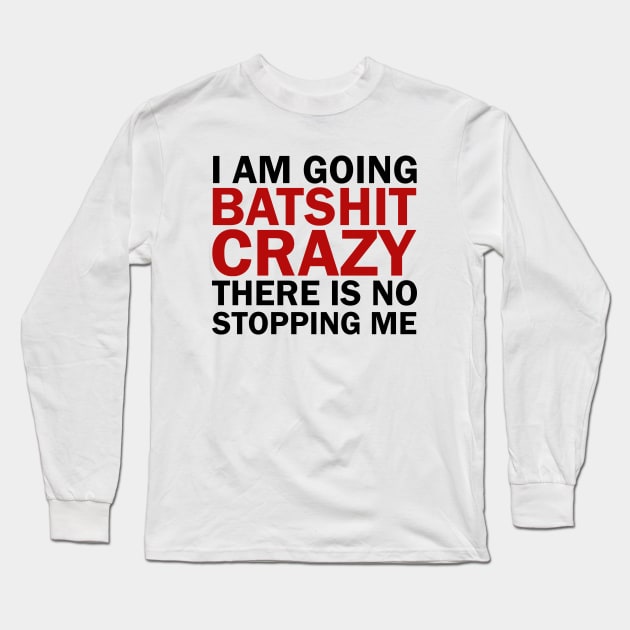 Bat-Shit Crazy Long Sleeve T-Shirt by valentinahramov